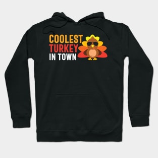 Coolest Turkey in Town Hoodie